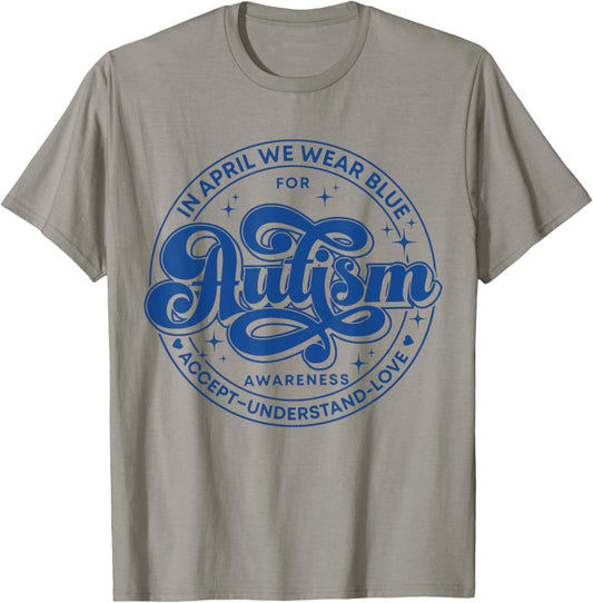 In April We Wear Blue Autism Teacher Accept Understand Love Women Kids T-Shirt - T-Shirt | Sand