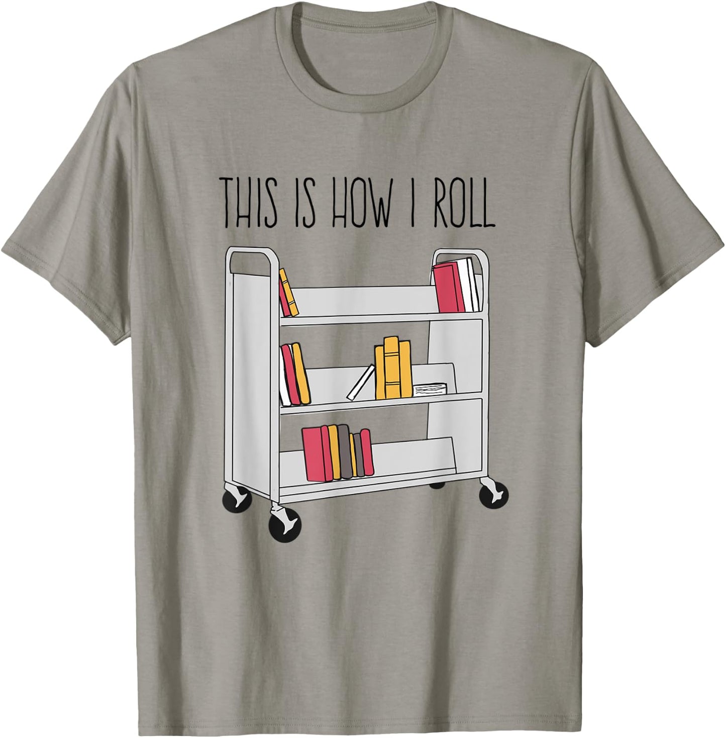 Funny Librarian This is How I Roll Library Cart Book Lover T-Shirt - T-Shirt | Sand