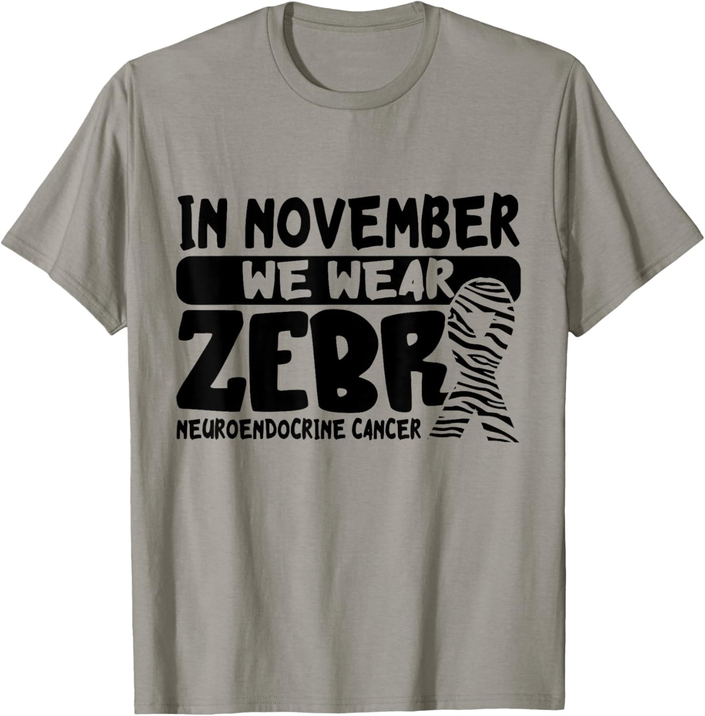 In November We Wear Zebra Neuroendocrine Cancer Awareness T-Shirt - T-Shirt | Sand