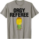 Orgy Referee Shirt Adult Humor Swinger Group Sex Freak Gift T-Shirt - T-Shirt | Sand