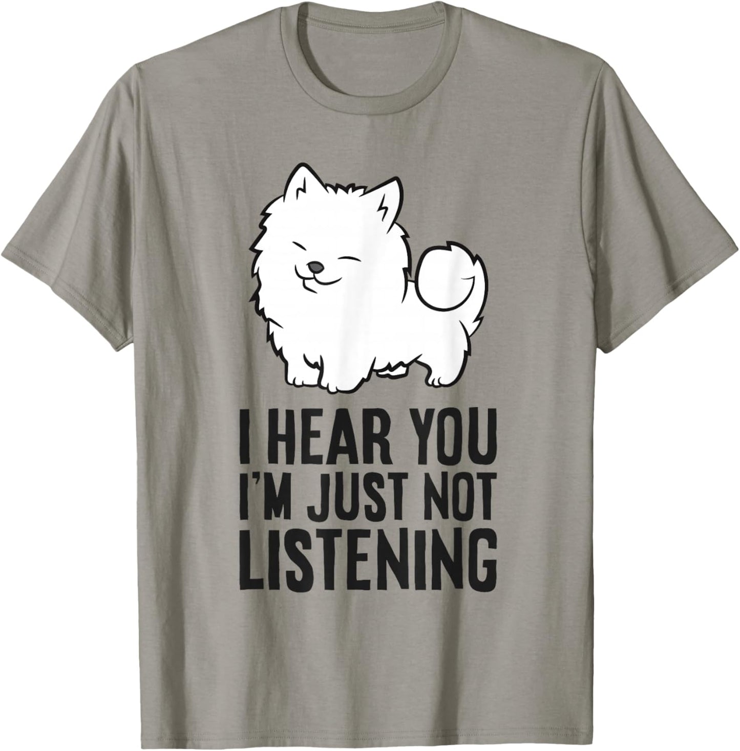 I Hear You I'm Just Not Listening Funny Samoyed T-Shirt - T-Shirt | Sand