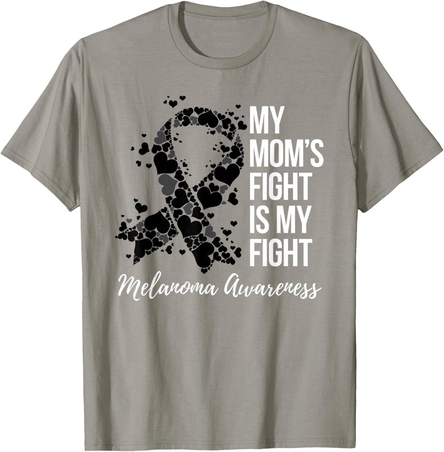 My Mom’s Fight Is My Fight Melanoma Skin Cancer Awareness T-Shirt - T-Shirt | Sand
