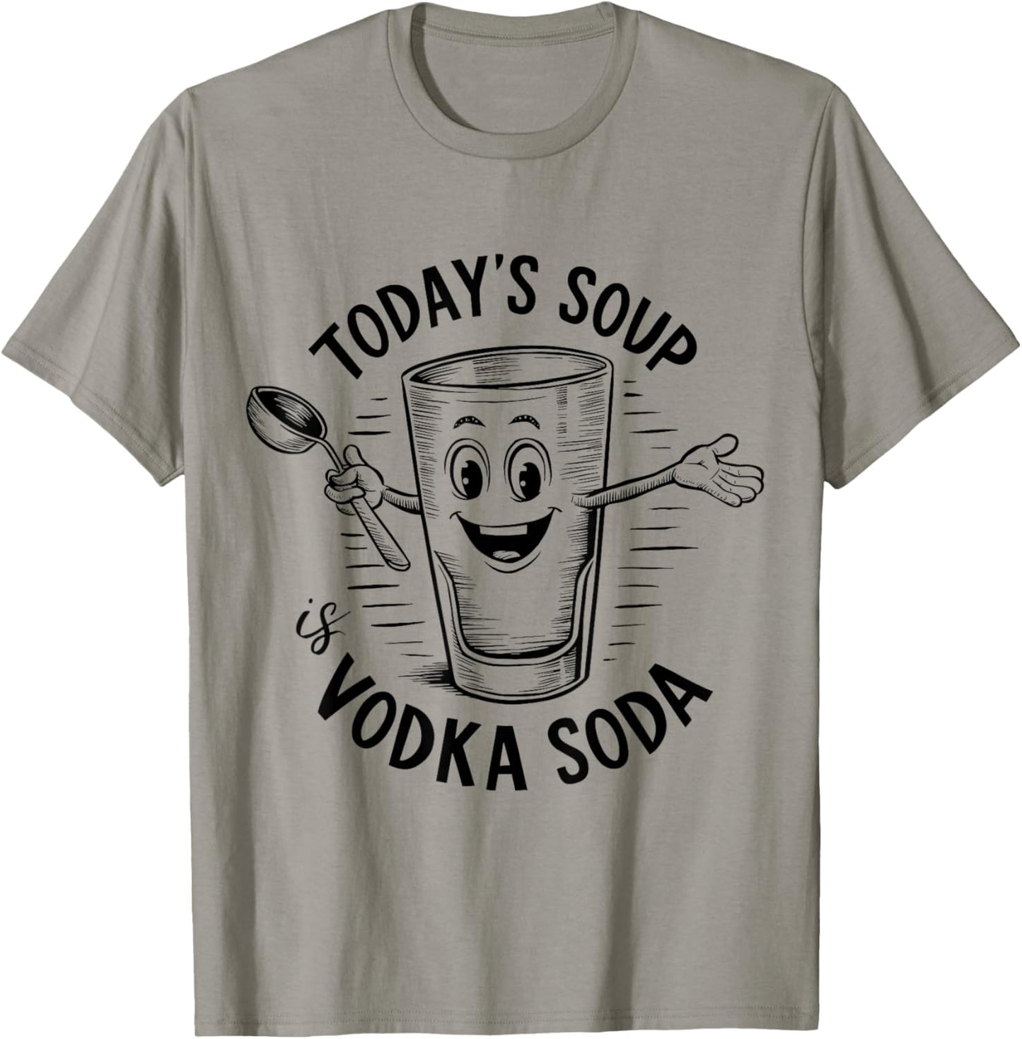 Funny Today's Soup Is Vodka Soda Wine Lovers T-Shirt - T-Shirt | Sand