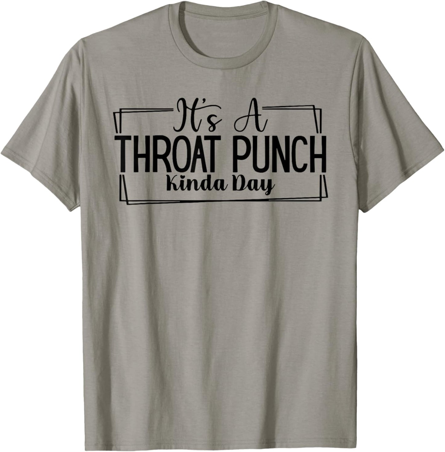 It's A Throat Punch Kinda Day T-Shirt - T-Shirt | Sand
