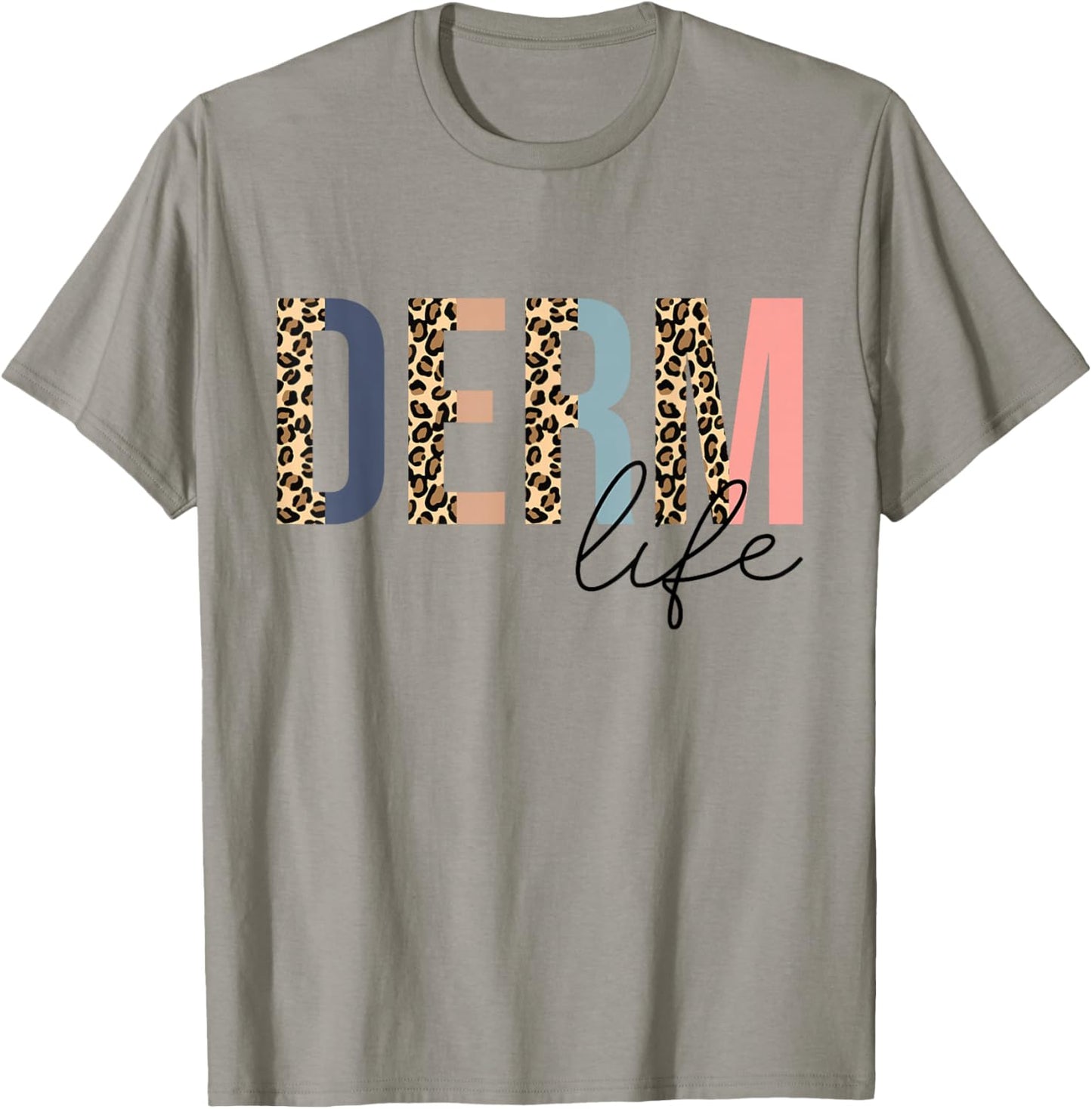 Derm Life Cosmetic Dermatologist Dermatology T-Shirt - T-Shirt | Sand