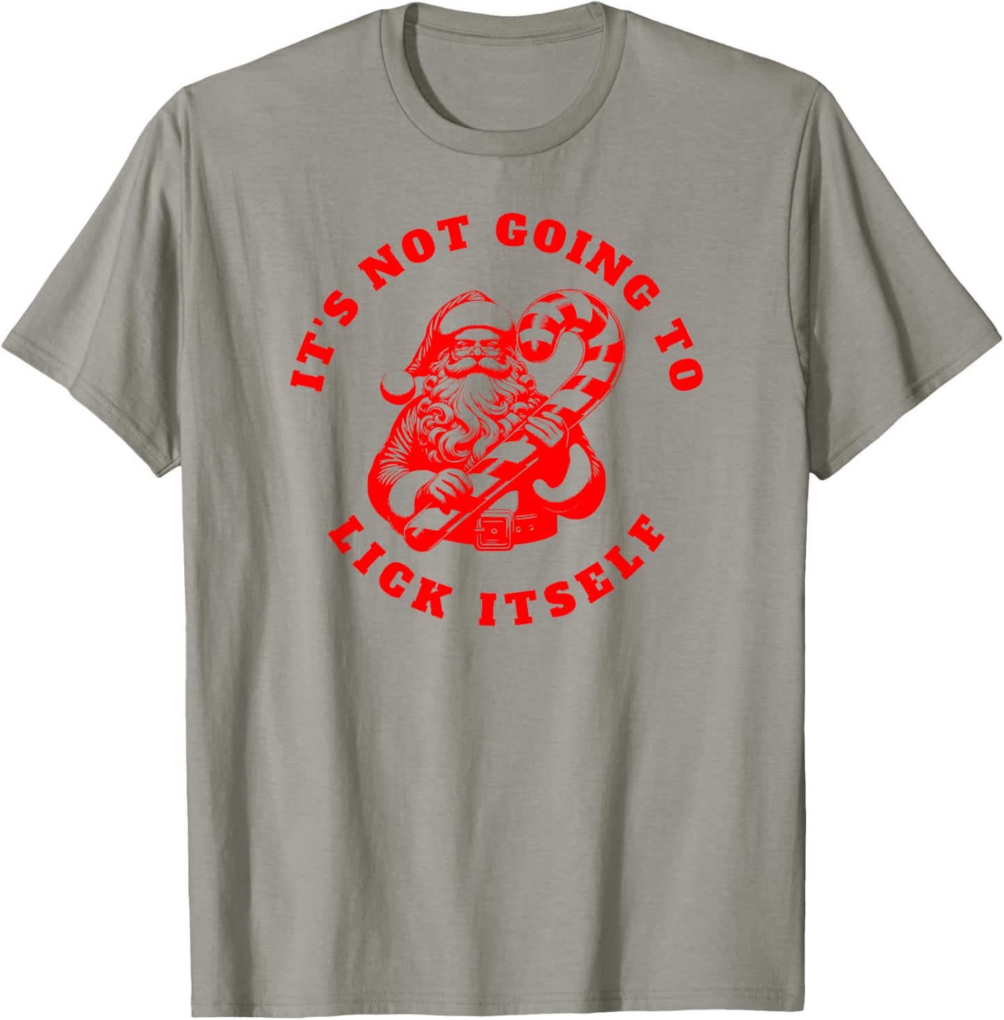 IT'S NOT GOING TO LICK ITSELF Candy Cane Inappropriate Santa T-Shirt - T-Shirt | Sand