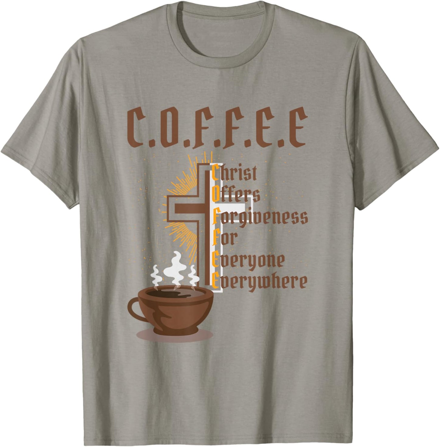 Coffee Christ Offers Forgiveness for Everyone Everywhere T-Shirt - T-Shirt | Sand