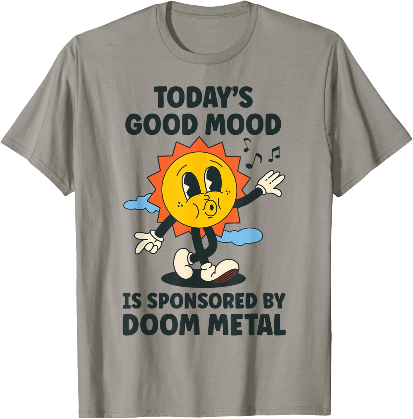 Today's Good Mood Is Sponsored By Doom Metal Retro Funny T-Shirt - T-Shirt | Sand
