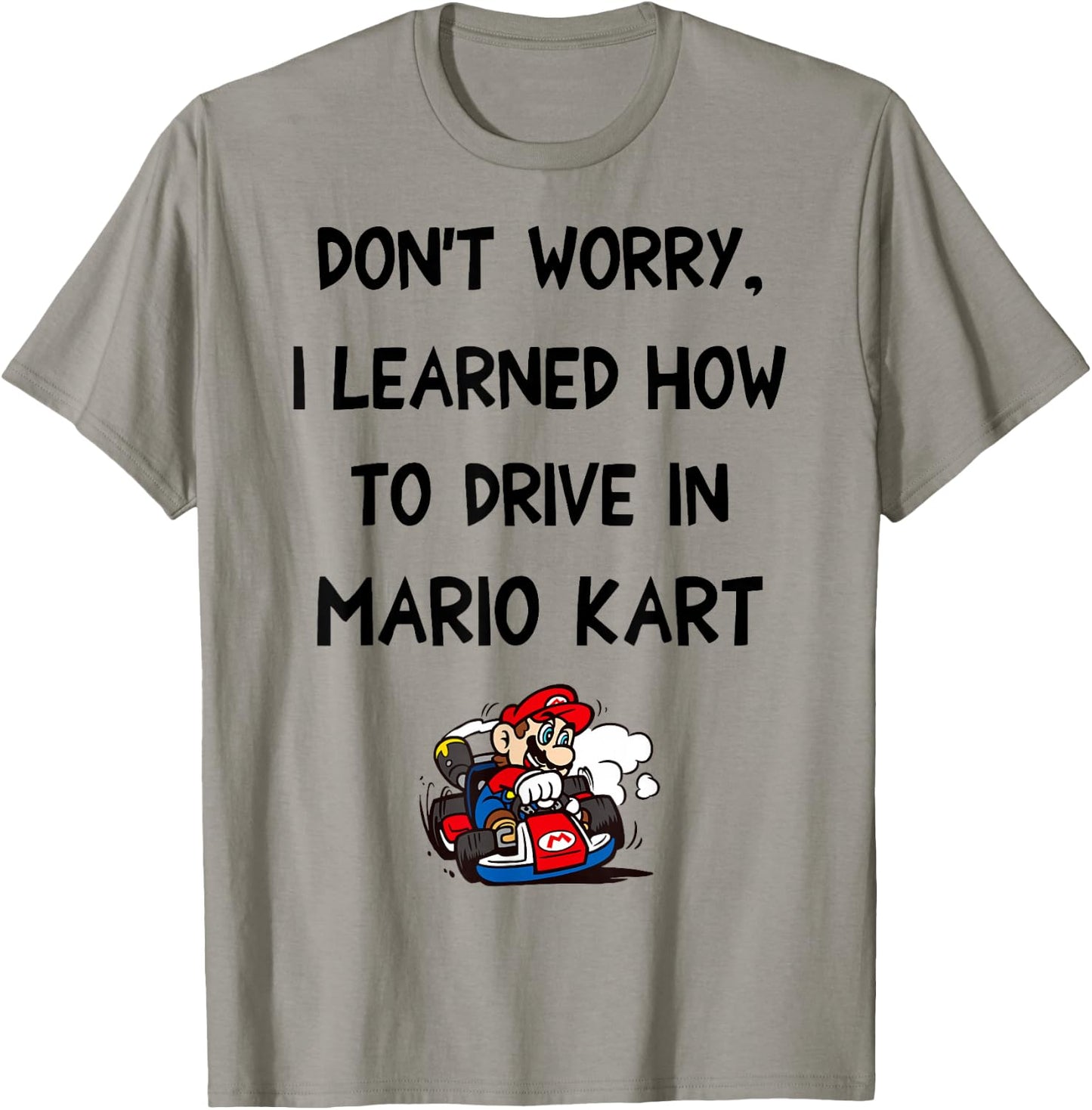 Mario Kart Don't Worry I Learned How To Drive In Mario Kart T-Shirt - T-Shirt | Sand