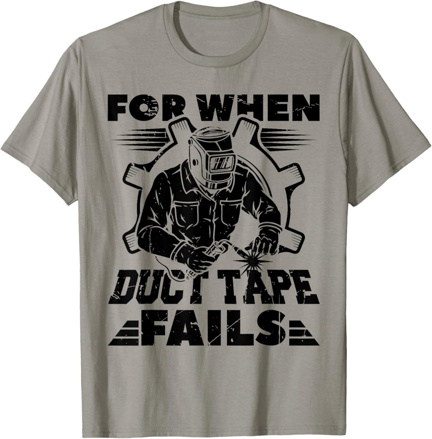 For When Duct Tape Fails Welding Welder Funny T-Shirt - T-Shirt | Sand