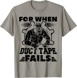For When Duct Tape Fails Welding Welder Funny T-Shirt - T-Shirt | Sand