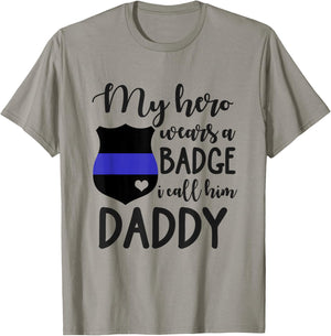 My Cop Hero Wears A Badge I Call Him Daddy Police Officer T-Shirt - T-Shirt | Sand