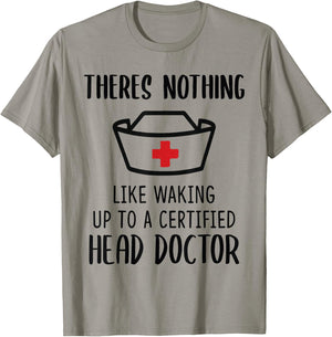 Theres nothing like waking up to a certified head doctor T-Shirt - T-Shirt | Sand