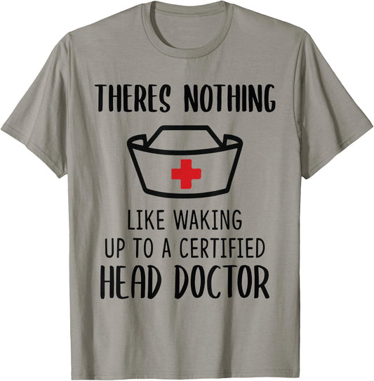 Theres nothing like waking up to a certified head doctor T-Shirt - T-Shirt | Sand
