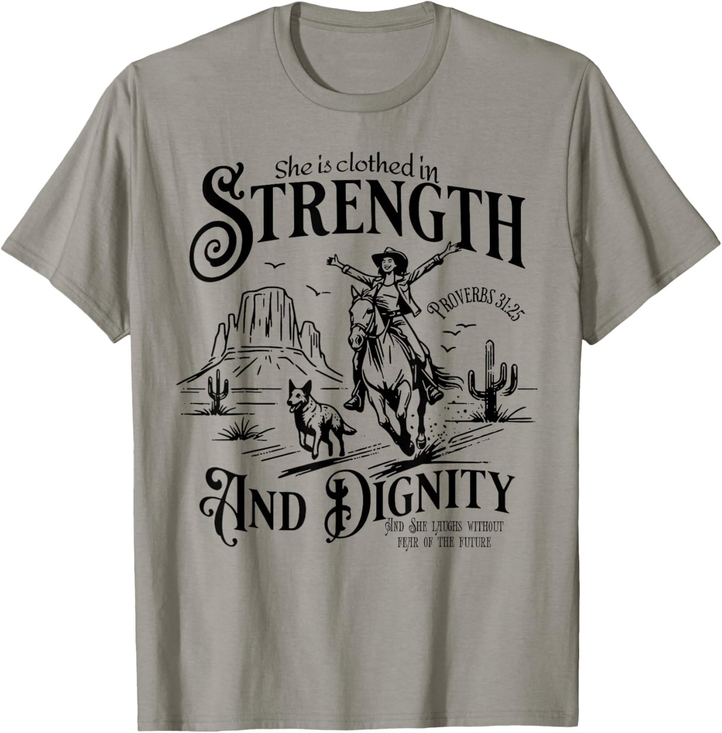 She Is Clothed In Strength And Dignity Funny Cowgirl T-Shirt - T-Shirt | Sand
