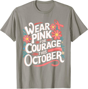Pink October Wear Pink For Courage Breast Cancer Awareness T-Shirt - T-Shirt | Sand