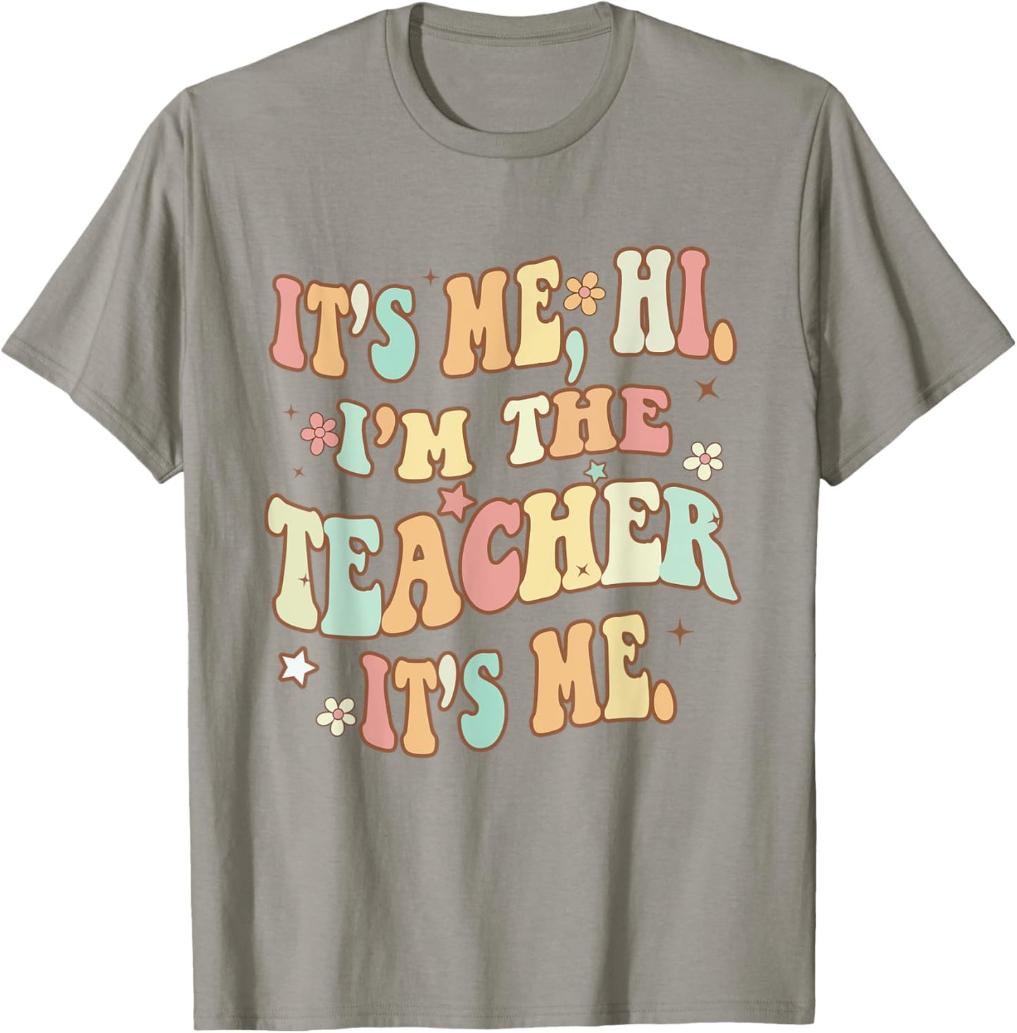 It's Me Hi I'm The Teacher It's Me Groovy Teacher Funny T-Shirt - T-Shirt | Sand
