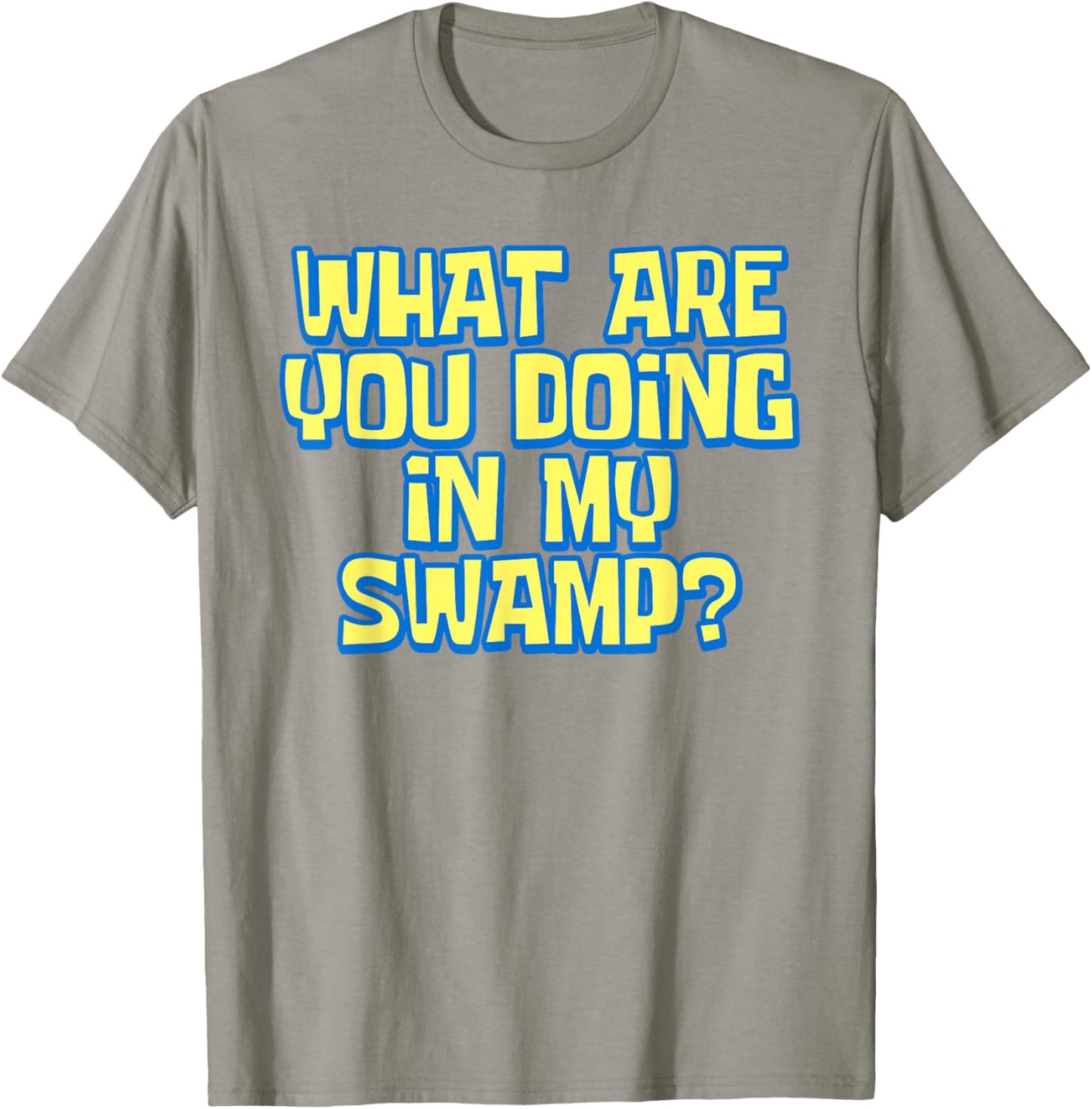 What Are You Doing In My Swamp Ogre Meme Enthusiast Funny T-Shirt - T-Shirt | Sand