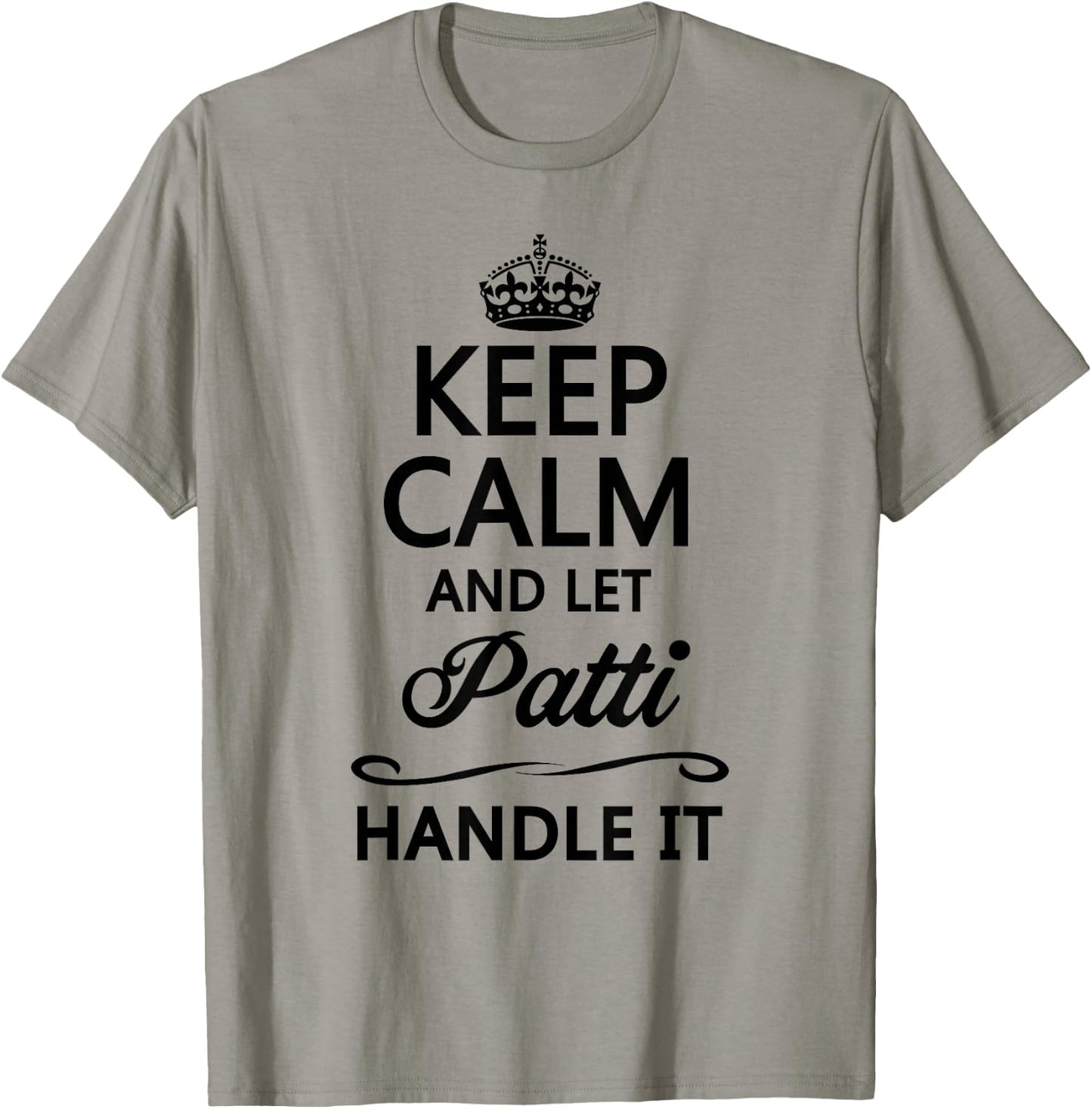 KEEP CALM and let PATTI Handle It | Funny Name Gift T-Shirt - T-Shirt | Sand