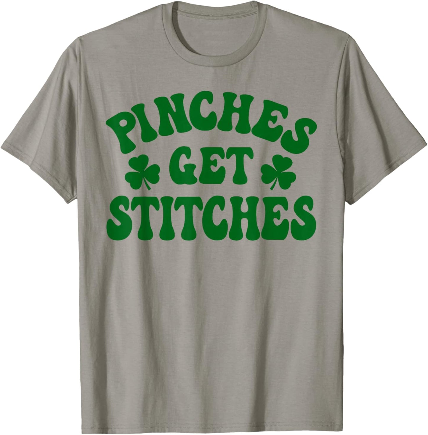 Pinches Get Stitches St Patrick Day T-Shirt - T-Shirt | Sand