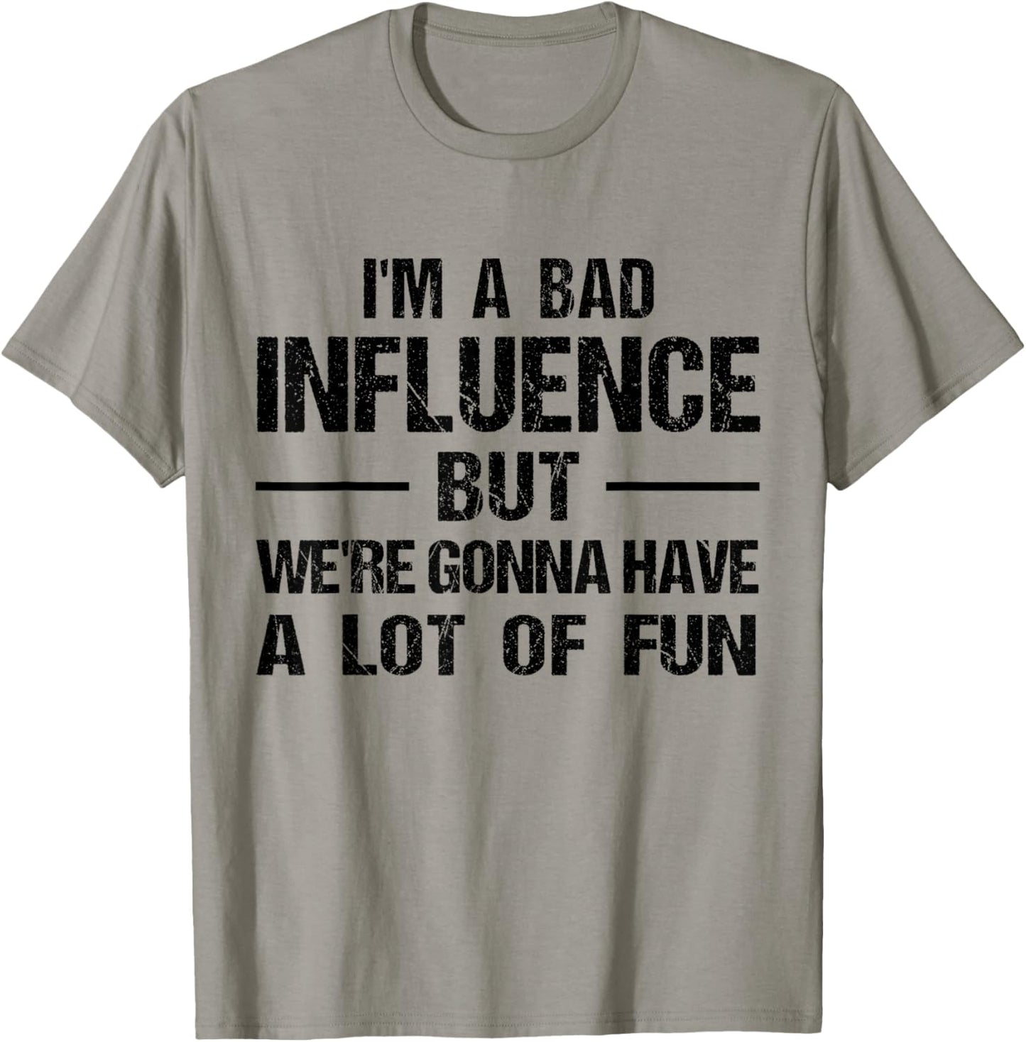 I'm a Bad Influence but we're gonna have a lot of fun T-Shirt - T-Shirt | Sand