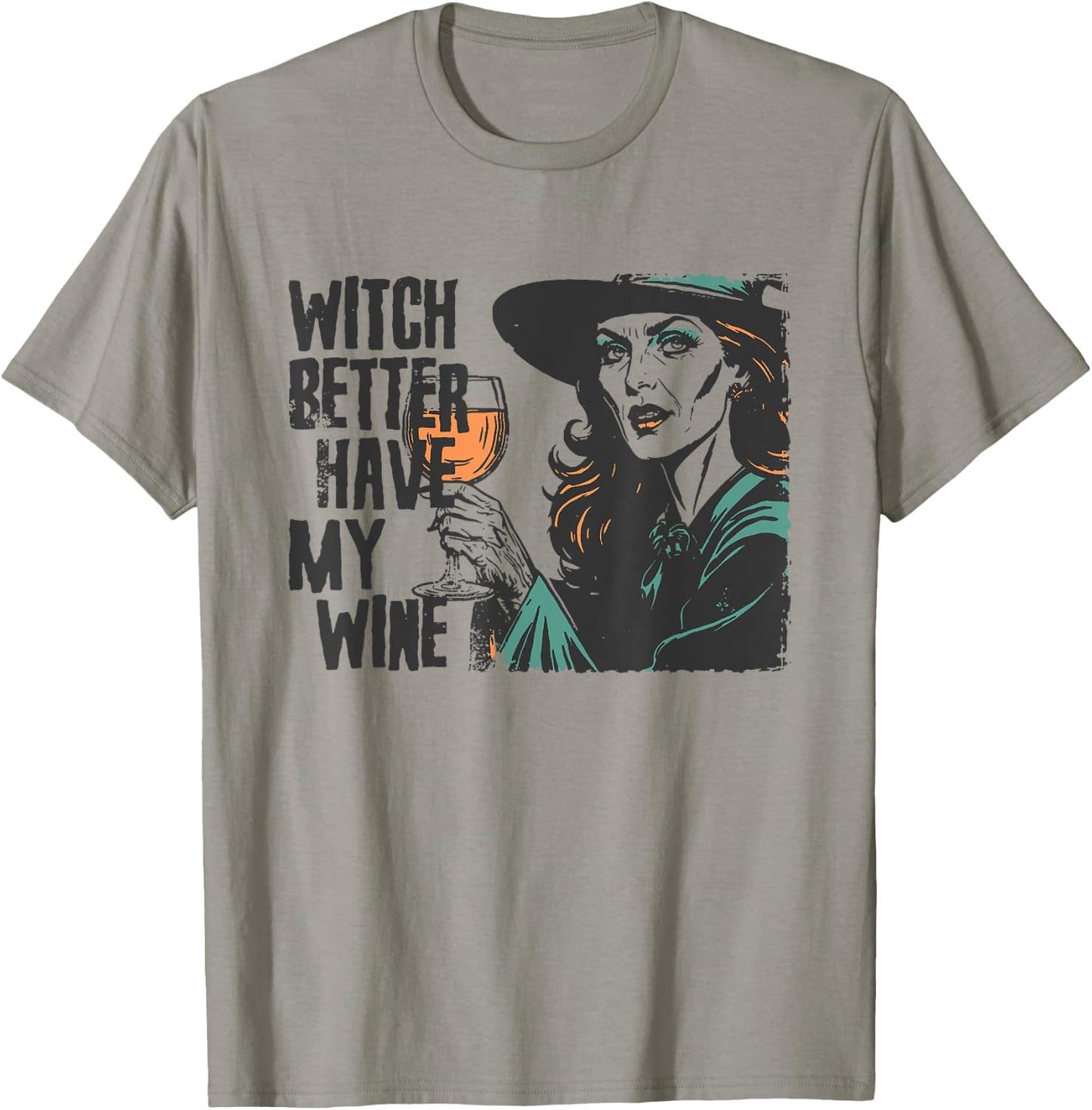 Witch Better Have My Wine Funny Halloween Spooky Season T-Shirt - T-Shirt | Sand