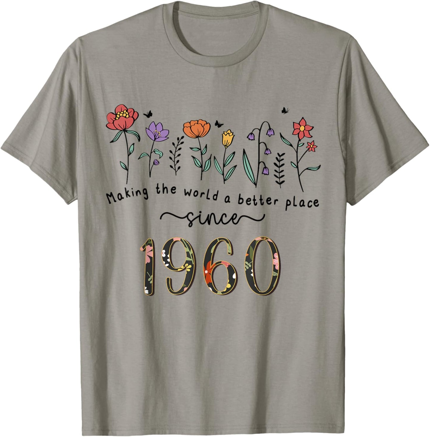 65th Birthday Making The World A Better Place Since 1960 T-Shirt - T-Shirt | Sand