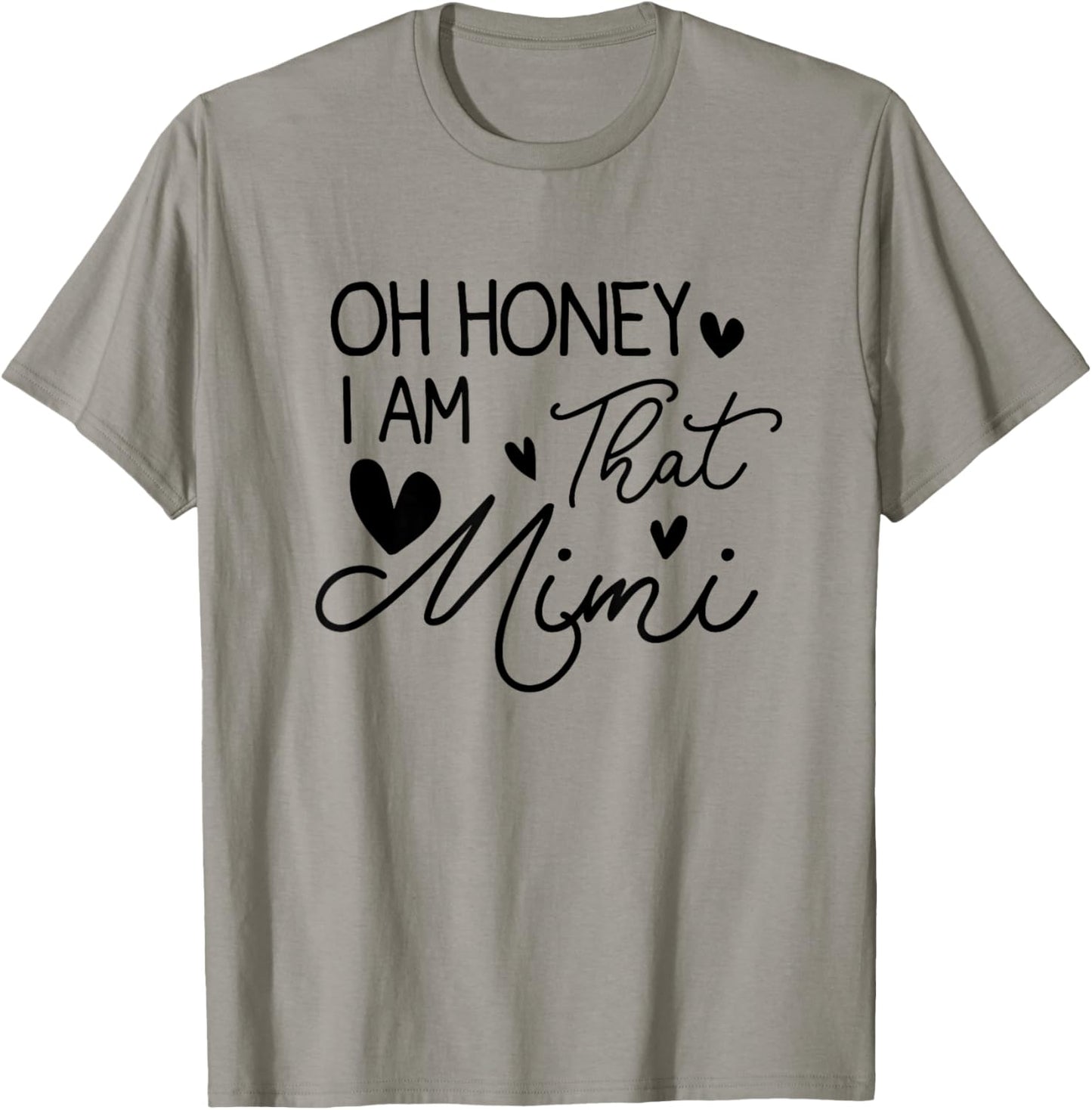 Oh Honey I'm That Mimi Blessed Mimi Birthday Funny T-Shirt - T-Shirt | Sand