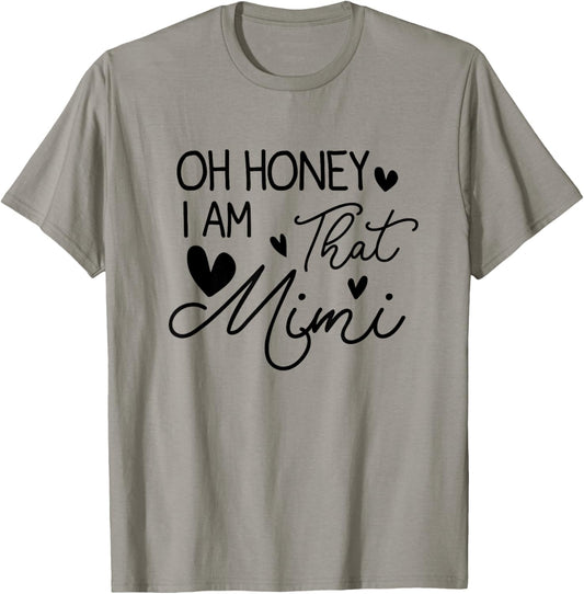 Oh Honey I'm That Mimi Blessed Mimi Birthday Funny T-Shirt - T-Shirt | Sand