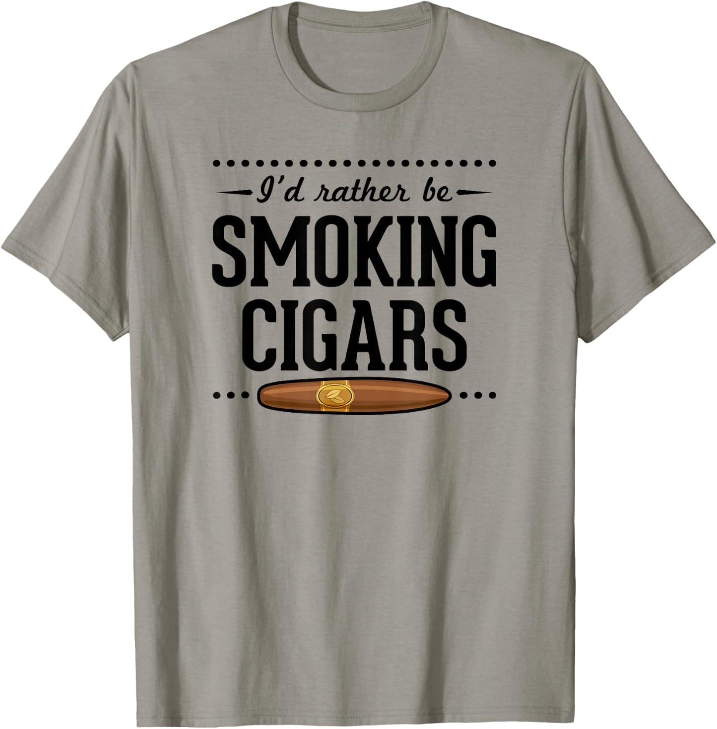I'd Rather Be Smoking Cigars Funny Cigar Dad Fathers Day T-Shirt - T-Shirt | Sand