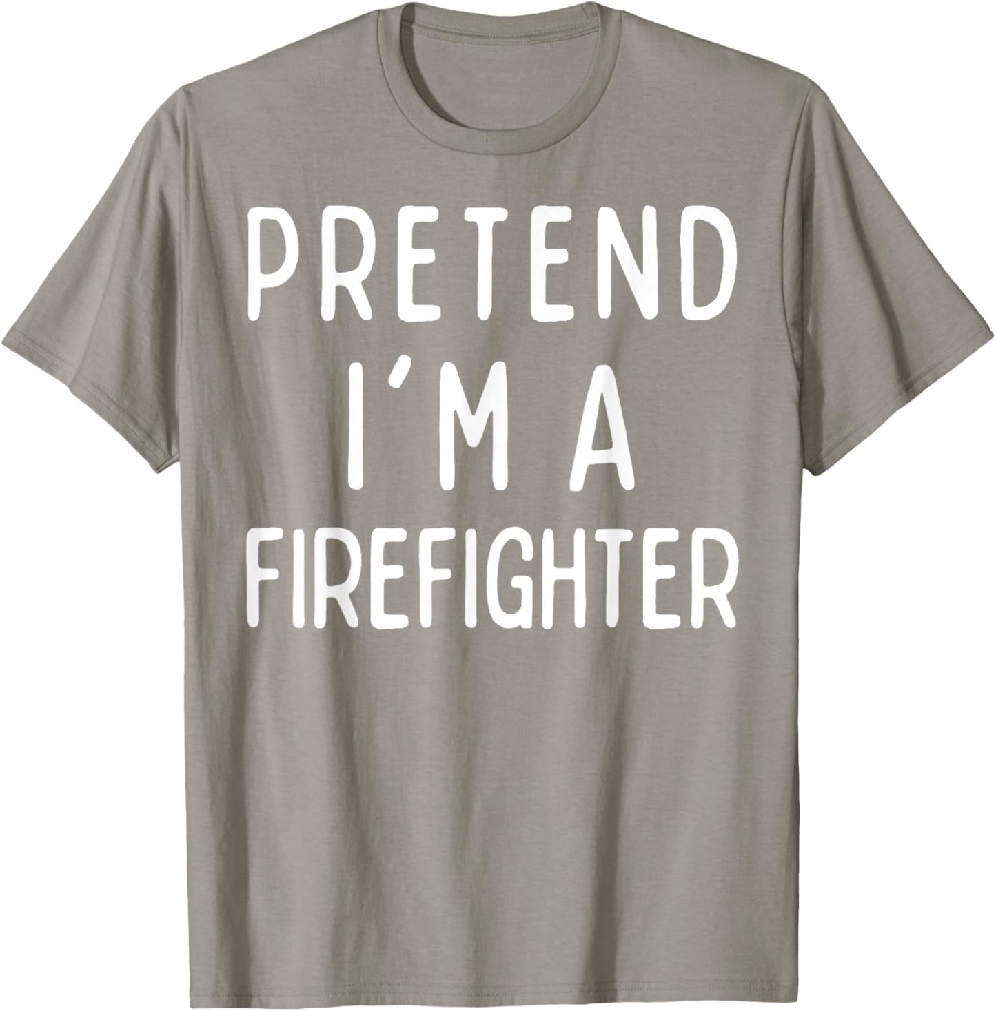 Pretend I'm a Firefighter Matching Costume Funny Halloween T-Shirt - T-Shirt | Sand