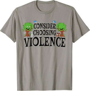 Consider Choosing Violence Funny Saying Quote Men Women T-Shirt - T-Shirt | Sand