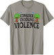 Consider Choosing Violence Funny Saying Quote Men Women T-Shirt - T-Shirt | Sand