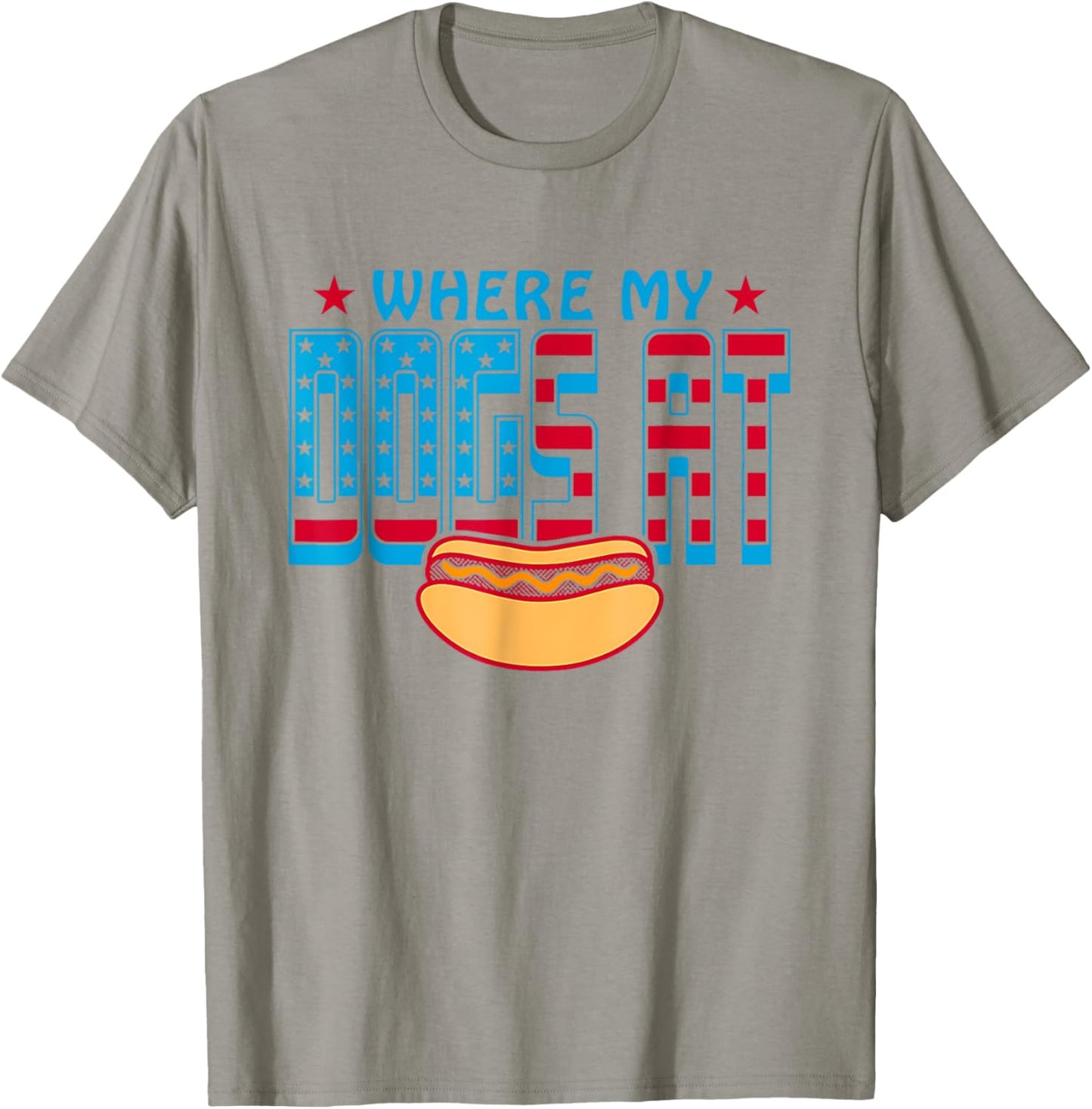 Where My Dogs At Funny Saying Quote 4th of July For MenWomen T-Shirt - T-Shirt | Sand