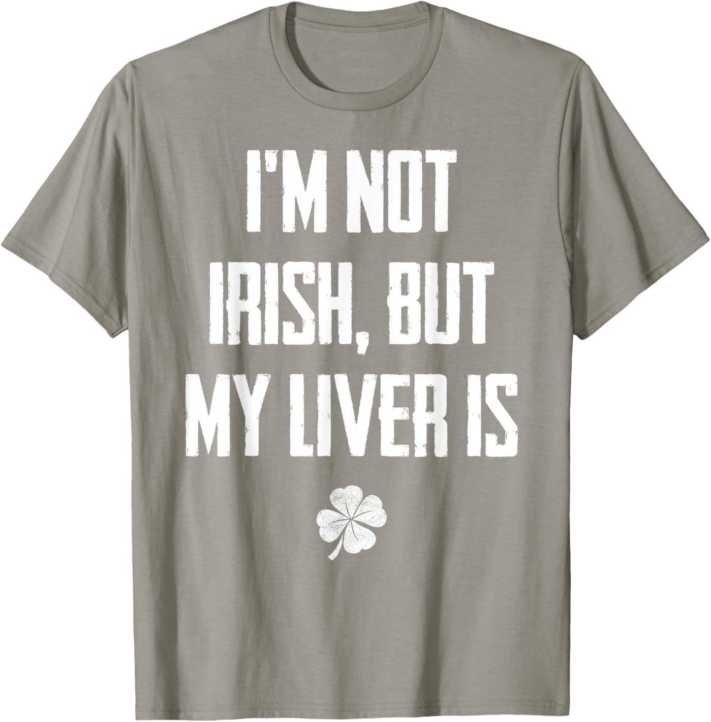 I'm Not Irish But My Liver Is - Funny St. Patrick's Day T-Shirt - T-Shirt | Sand
