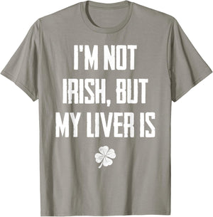 I'm Not Irish But My Liver Is - Funny St. Patrick's Day T-Shirt - T-Shirt | Sand