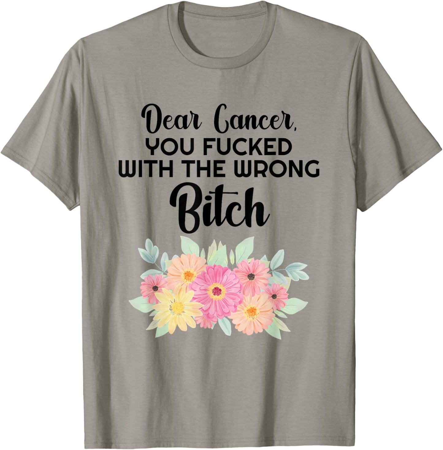 Dear Cancer you picked the wrong Bitch Inspirational Gift T-Shirt - T-Shirt | Sand