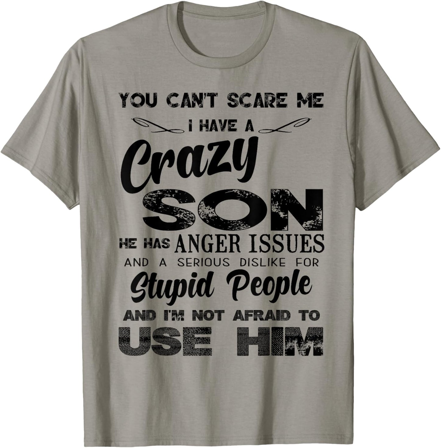 You Can't Scare me I Have A Crazy Son T-Shirt - T-Shirt | Sand