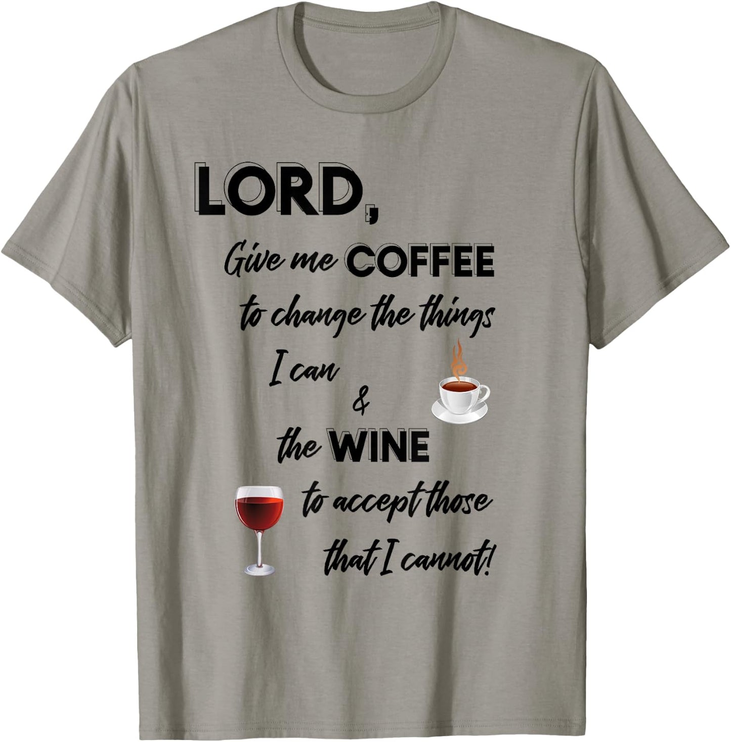 Lord Give Me Coffee & Wine To Change Things T-Shirt - T-Shirt | Sand