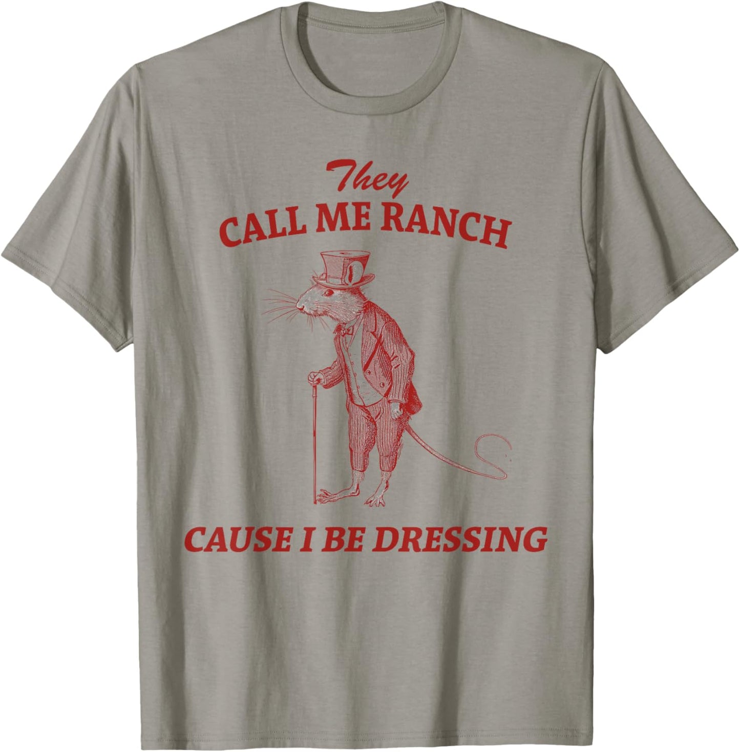 They Call Me Ranch Cause I Be Dressing Vintage Sarcastic T-Shirt - T-Shirt | Sand