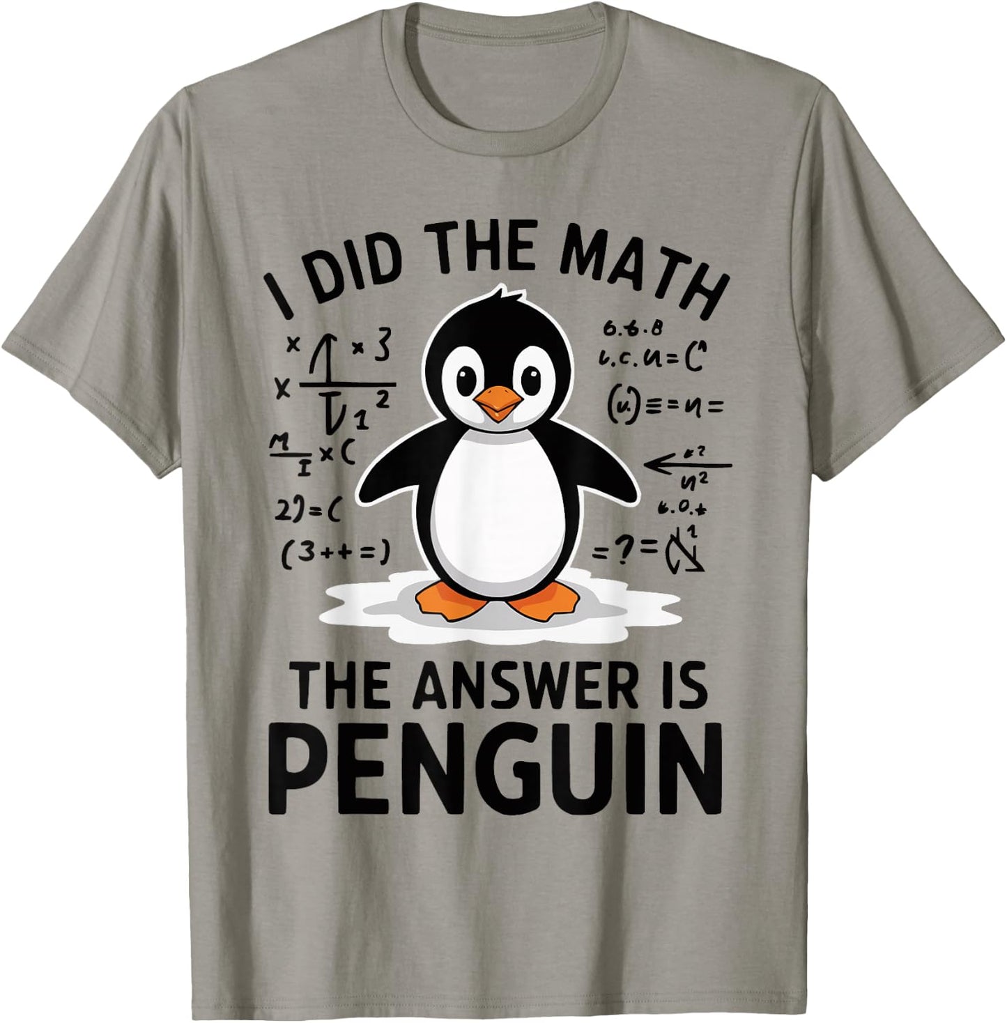 I Did the Math The Answer is Penguin Funny Math Teacher T-Shirt - T-Shirt | Sand