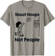 Shoot Hoops Not People Basketball Gift T-Shirt - T-Shirt | Sand