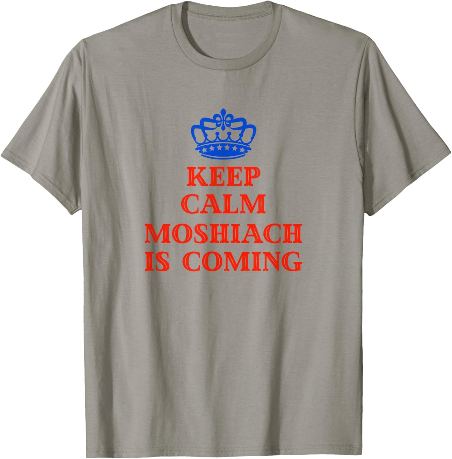 Keep Calm Moshiach Is Coming Chabad Lubavitch Rebbe 770 T-Shirt - T-Shirt | Sand