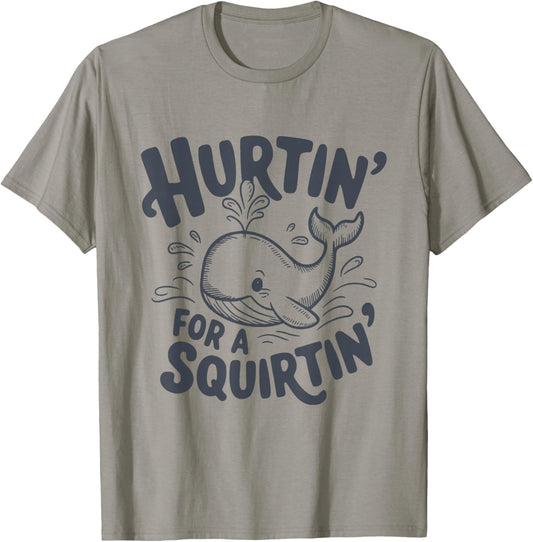 Hurtin' For A Squirtin' Funny Whale T-Shirt - T-Shirt | Sand