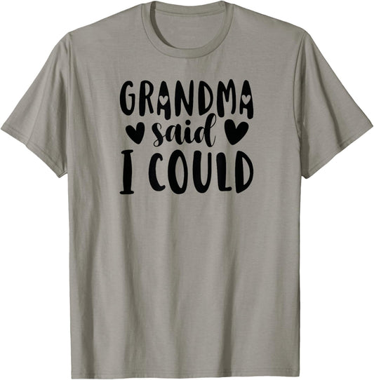 Grandma Said I Could From Grandma To Grandchild T-Shirt - T-Shirt | Sand