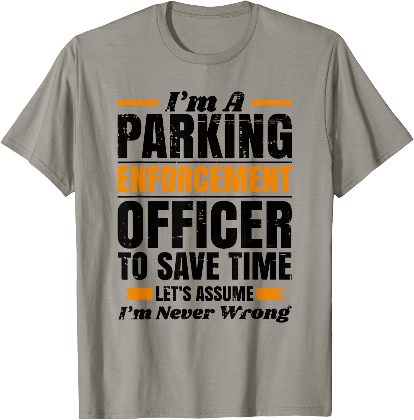 Funny PARKING ENFORCEMENT Officer Meter Maid - To Save Time T-Shirt - T-Shirt | Sand
