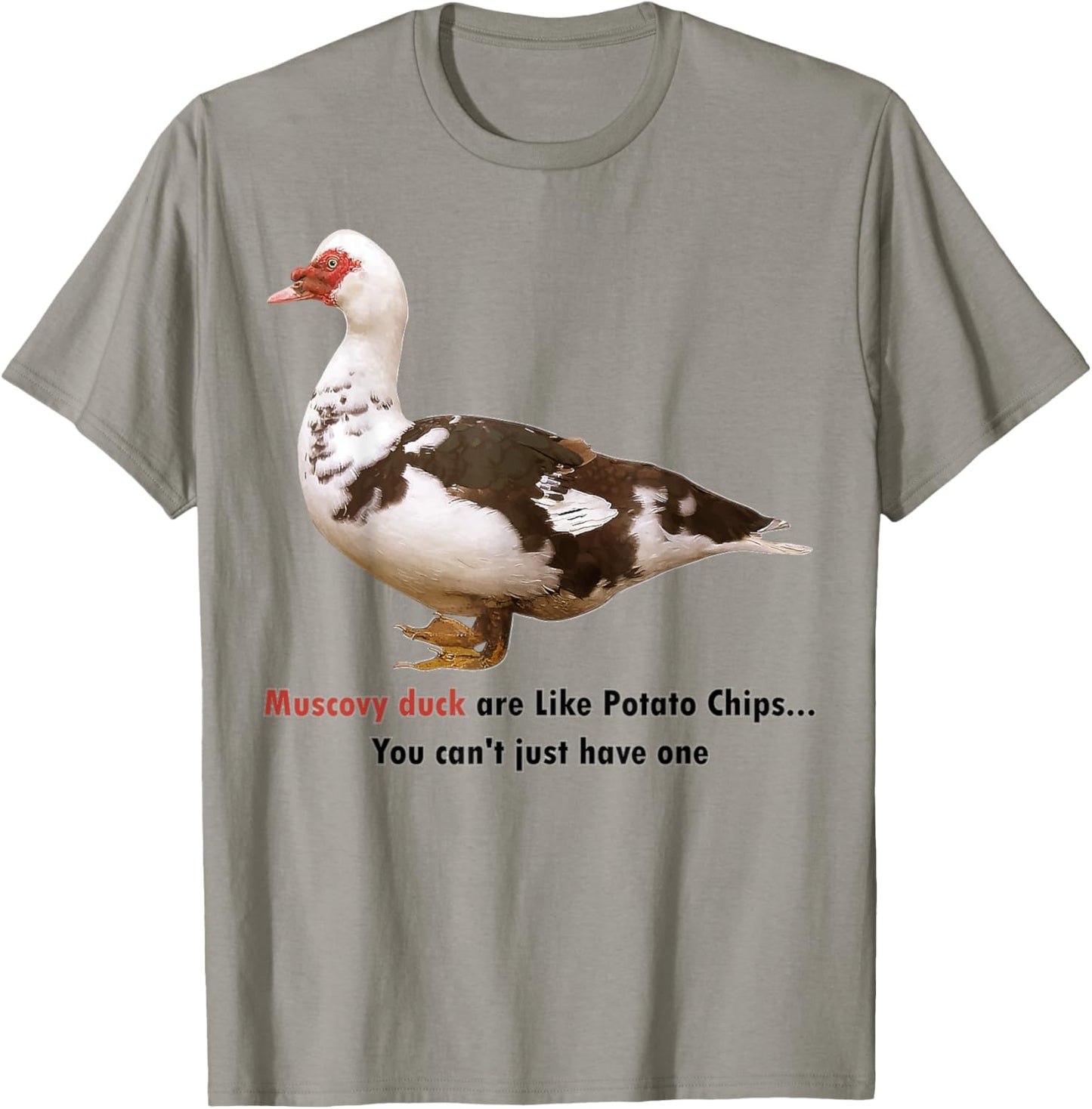 Muscovy Duck Are Like Potato Chips You Can't Have Just One T-Shirt - T-Shirt | Sand