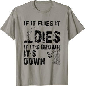If it flies it dies if it's brown it's down - hunters T-Shirt - T-Shirt | Sand