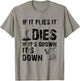 If it flies it dies if it's brown it's down - hunters T-Shirt - T-Shirt | Sand