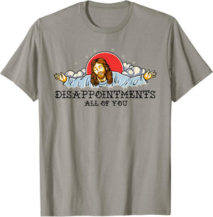 Disappointments All Of You T-Shirt - T-Shirt | Sand